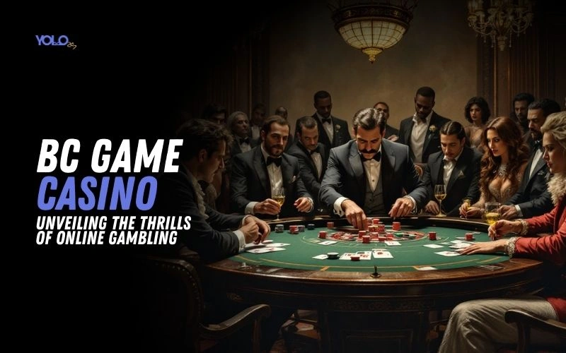 BC Game Casino: Unveiling The Thrills of Online Gambling